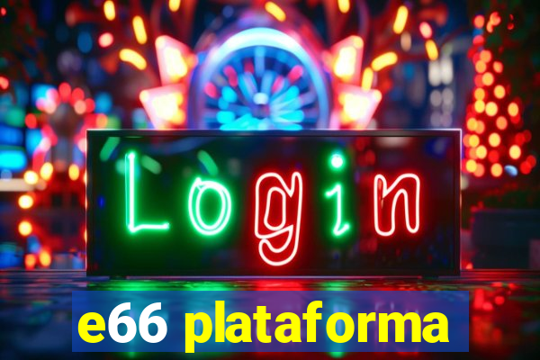 e66 plataforma